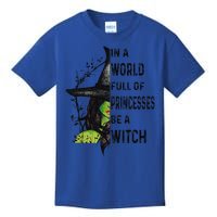 In A World Full Of Princesses Be A Witch Halloween Gift Kids T-Shirt