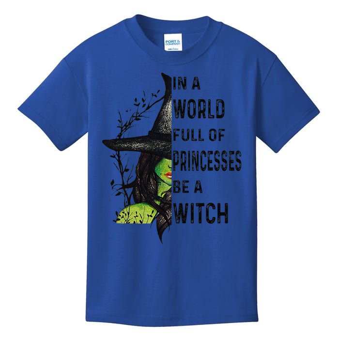 In A World Full Of Princesses Be A Witch Halloween Gift Kids T-Shirt