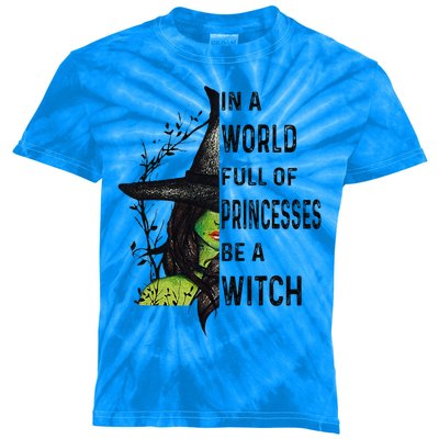 In A World Full Of Princesses Be A Witch Halloween Gift Kids Tie-Dye T-Shirt