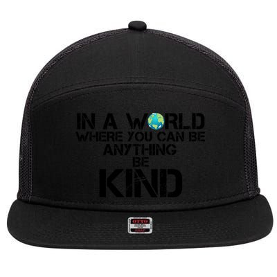In A World Where You Can Be Anything Be Kind 7 Panel Mesh Trucker Snapback Hat