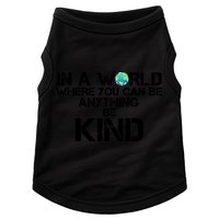 In A World Where You Can Be Anything Be Kind Doggie Tank