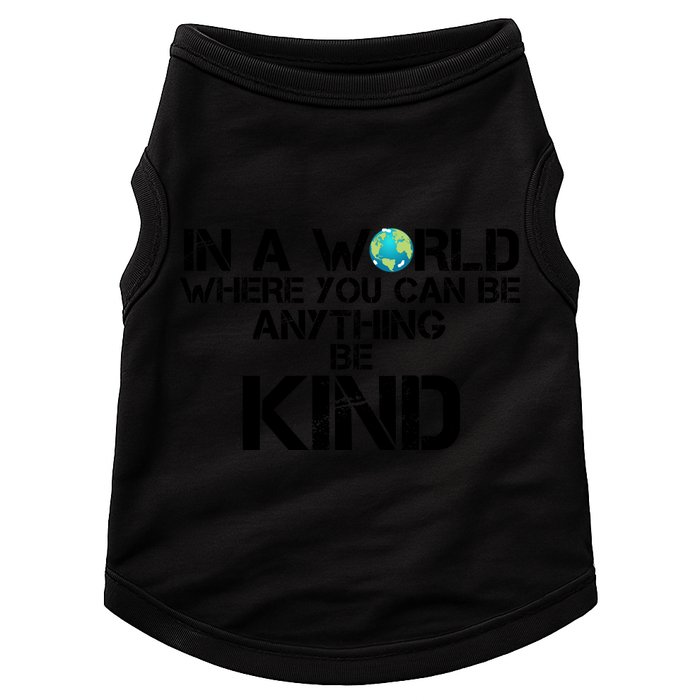 In A World Where You Can Be Anything Be Kind Doggie Tank