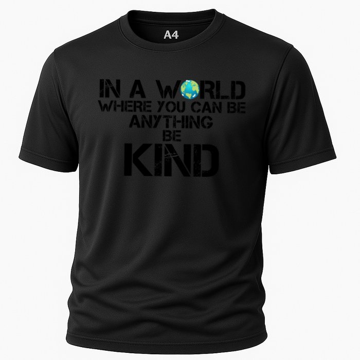 In A World Where You Can Be Anything Be Kind Performance Shirt