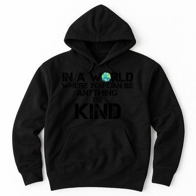 In A World Where You Can Be Anything Be Kind Hoodie