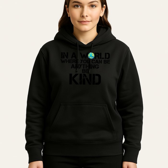 In A World Where You Can Be Anything Be Kind Hoodie