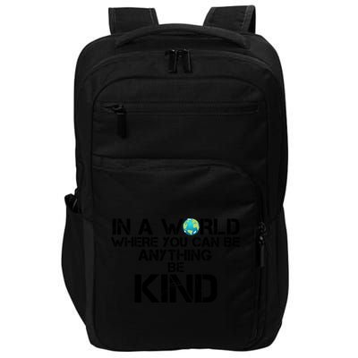 In A World Where You Can Be Anything Be Kind Impact Tech Backpack