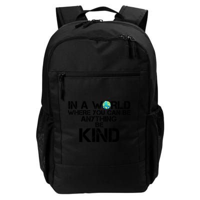 In A World Where You Can Be Anything Be Kind Daily Commute Backpack