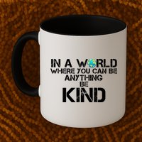 In A World Where You Can Be Anything Be Kind Mug
