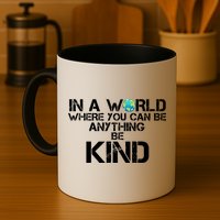 In A World Where You Can Be Anything Be Kind Mug