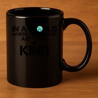 In A World Where You Can Be Anything Be Kind 11oz C Handle Ceramic Mug