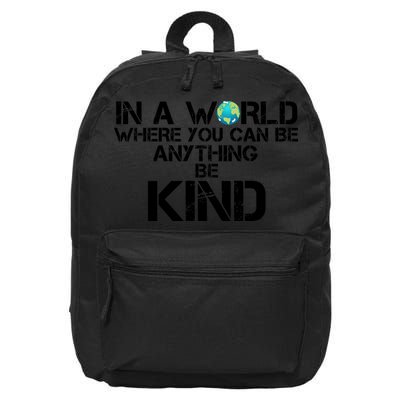 In A World Where You Can Be Anything Be Kind 16 in Basic Backpack