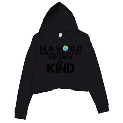 In A World Where You Can Be Anything Be Kind Crop Fleece Hoodie