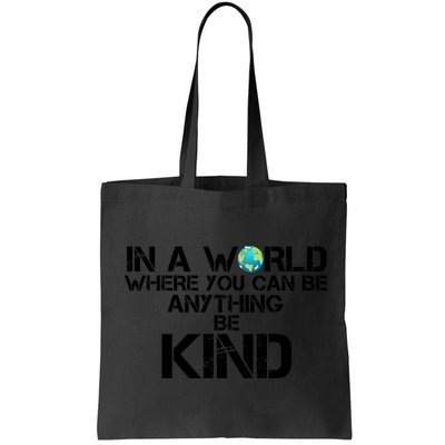 In A World Where You Can Be Anything Be Kind Bag