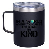 In A World Where You Can Be Anything Be Kind 12oz Stainless Steel Coffee Mug