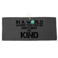 In A World Where You Can Be Anything Be Kind Large Microfiber Waffle Golf Towel