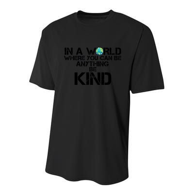 In A World Where You Can Be Anything Be Kind Youth Performance Sprint T-Shirt