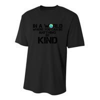 In A World Where You Can Be Anything Be Kind Youth Performance Sprint T-Shirt