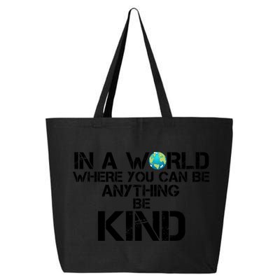 In A World Where You Can Be Anything Be Kind 25L Jumbo Tote