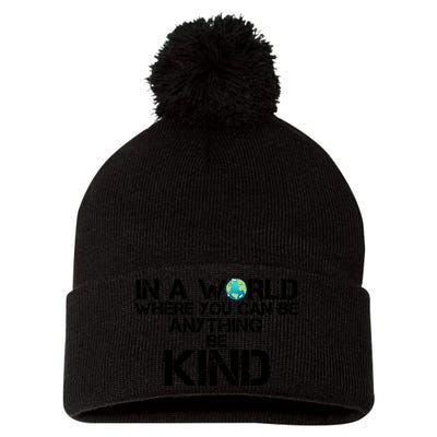 In A World Where You Can Be Anything Be Kind Pom Pom 12in Knit Beanie
