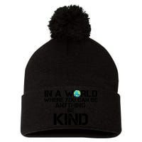 In A World Where You Can Be Anything Be Kind Pom Pom 12in Knit Beanie