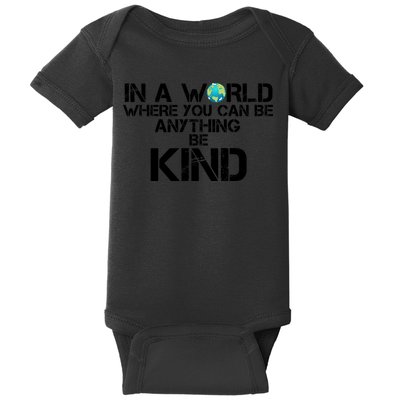In A World Where You Can Be Anything Be Kind Baby Bodysuit