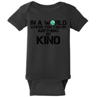 In A World Where You Can Be Anything Be Kind Baby Bodysuit