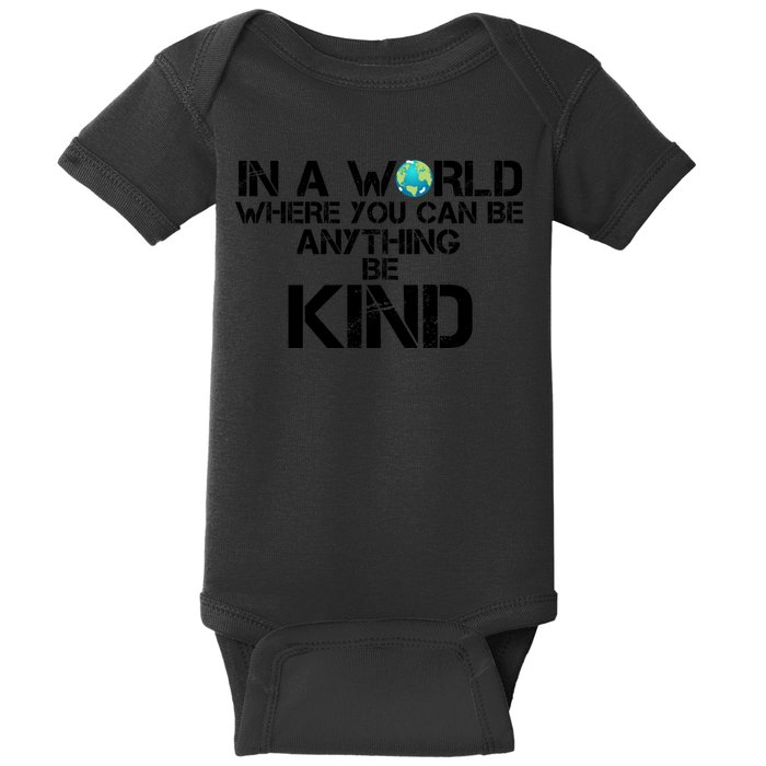 In A World Where You Can Be Anything Be Kind Baby Bodysuit