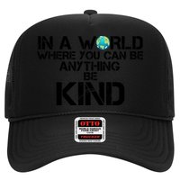 In A World Where You Can Be Anything Be Kind Hat