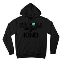 In A World Where You Can Be Anything Be Kind Tall Hoodie