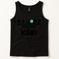 In A World Where You Can Be Anything Be Kind Tank Top