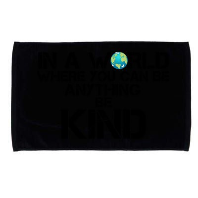 In A World Where You Can Be Anything Be Kind Microfiber Hand Towel
