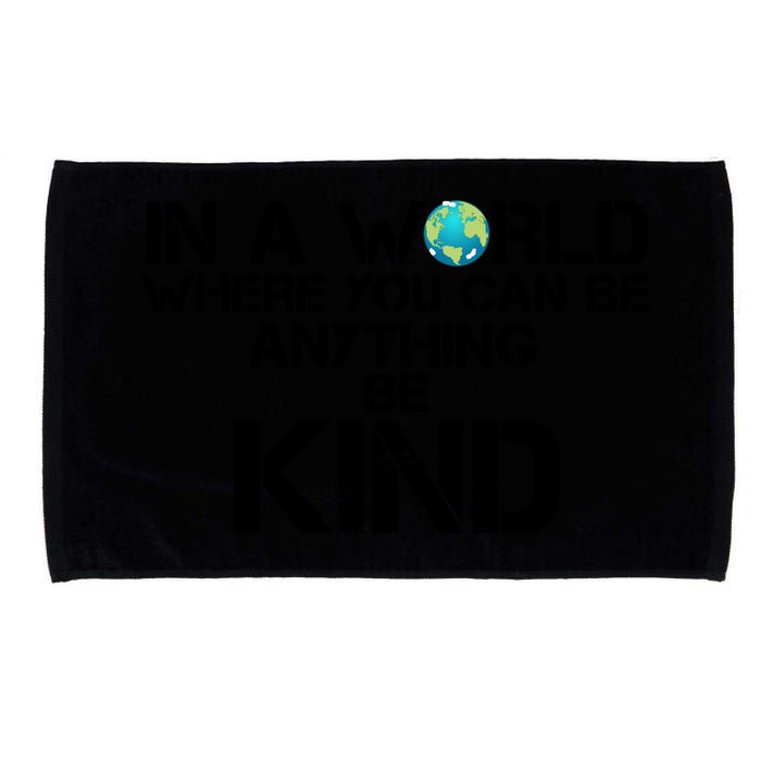 In A World Where You Can Be Anything Be Kind Microfiber Hand Towel