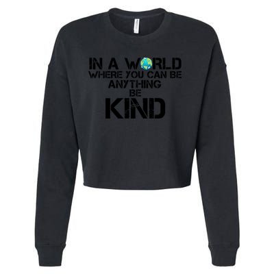 In A World Where You Can Be Anything Be Kind Cropped Pullover Crew