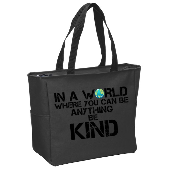 In A World Where You Can Be Anything Be Kind Zip Tote Bag