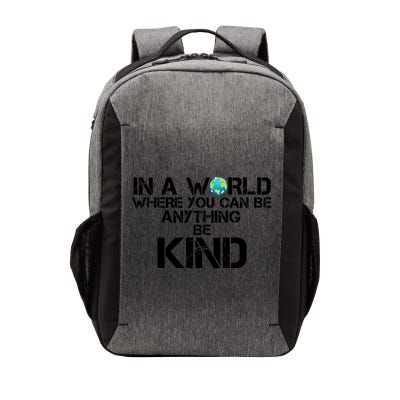 In A World Where You Can Be Anything Be Kind Vector Backpack