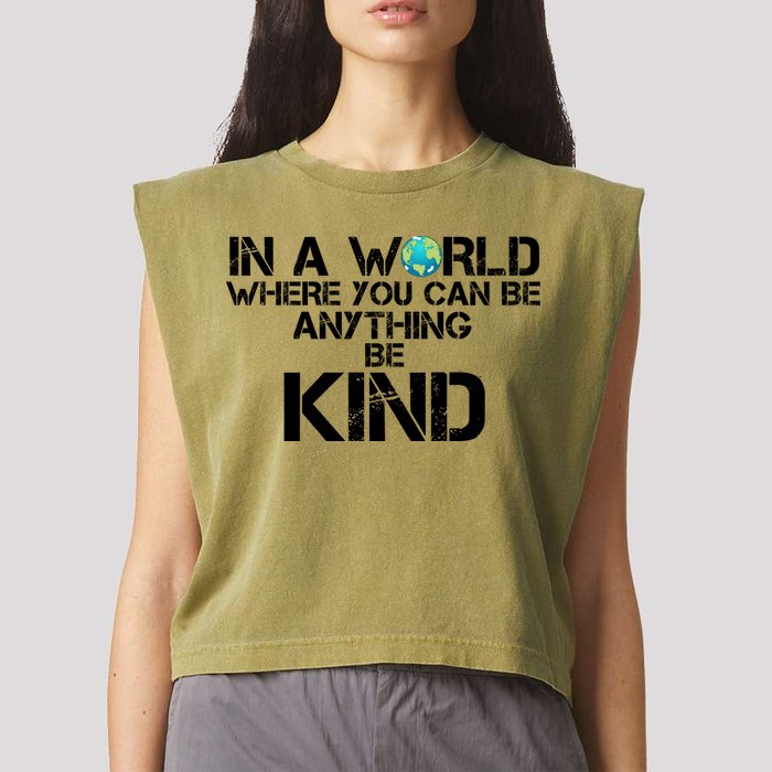 In A World Where You Can Be Anything Be Kind Garment-Dyed Women's Muscle Tee