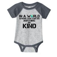 In A World Where You Can Be Anything Be Kind Infant Baby Jersey Bodysuit