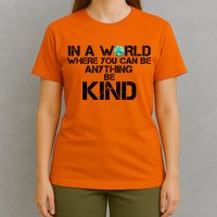 In A World Where You Can Be Anything Be Kind T-Shirt
