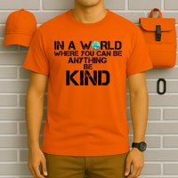 In A World Where You Can Be Anything Be Kind T-Shirt