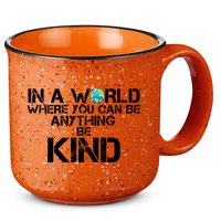 In A World Where You Can Be Anything Be Kind 15oz Campfire Ceramic Mug