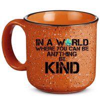 In A World Where You Can Be Anything Be Kind 15oz Campfire Ceramic Mug