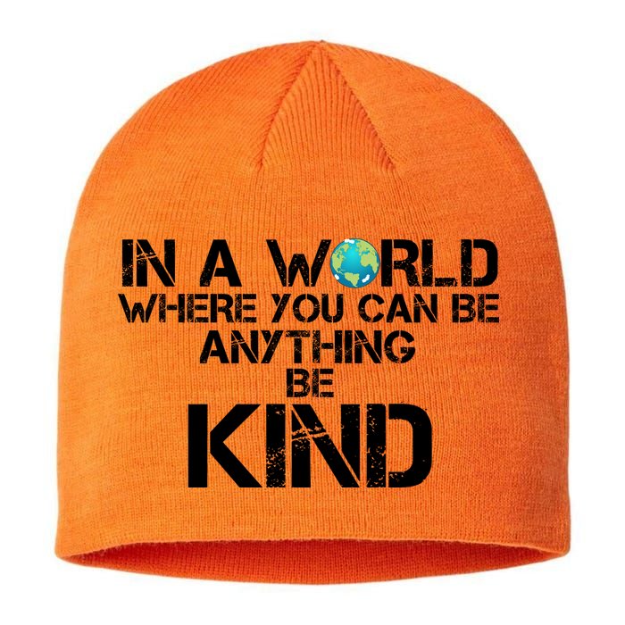 In A World Where You Can Be Anything Be Kind Sustainable Beanie