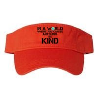 In A World Where You Can Be Anything Be Kind Visor