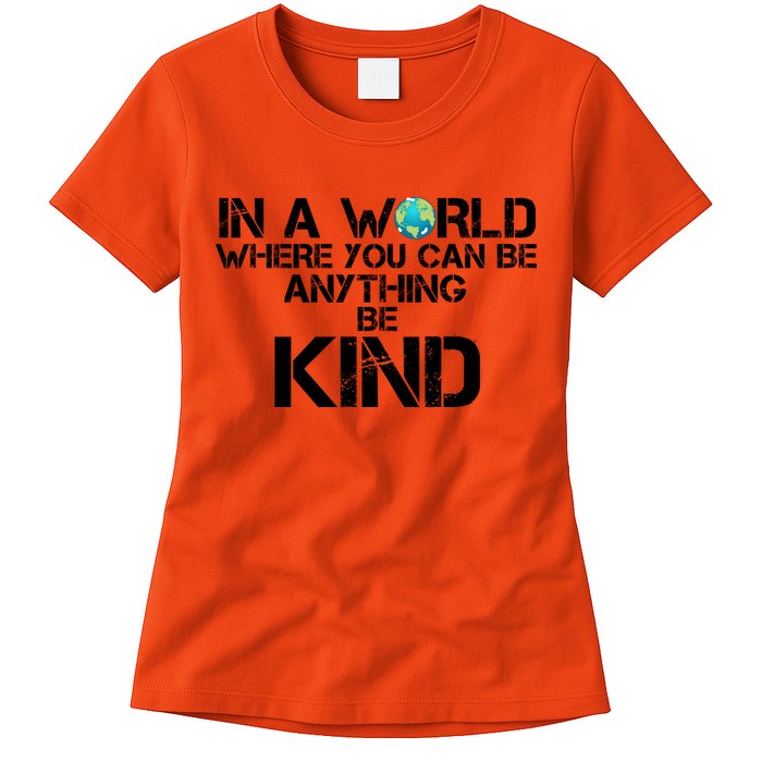 In A World Where You Can Be Anything Be Kind Womens T-Shirt