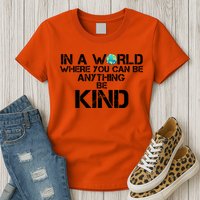 In A World Where You Can Be Anything Be Kind Womens T-Shirt
