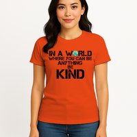 In A World Where You Can Be Anything Be Kind Womens T-Shirt