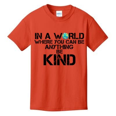 In A World Where You Can Be Anything Be Kind Kids T-Shirt