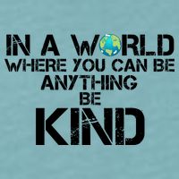 In A World Where You Can Be Anything Be Kind Sueded Cloud Jersey T-Shirt