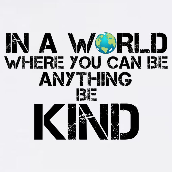 In A World Where You Can Be Anything Be Kind Garment-Dyed Sweatshirt