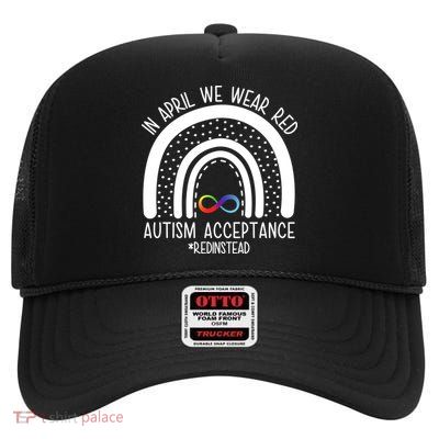 In April We Wear Red Autism Acceptance Red Instead Rainbow High Crown Mesh Back Trucker Hat